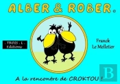 Alber & Rober : A La Rencontre De Croktou