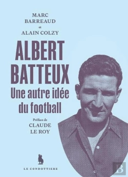 Bertrand.pt - Albert Batteux : Une Autre Idée Du Football