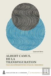 Albert Camus, De La Transfiguration : Pour Une Expérimentation Vitale De L'Immanence