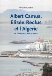 Albert Camus, Elisée Reclus Et L'Algérie ; Les 'Indigènes De L'Univers'