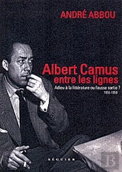 Albert Camus, Entre Les Lignes ; 1955-1959 ; Adieu À La Littérature Ou Fausse Sortie?