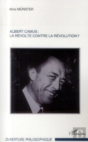Albert Camus : La Révolte Contre La Révolution ?