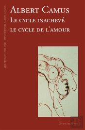 Albert Camus : Le Cycle Inachevé, Le Cycle De L'Amour