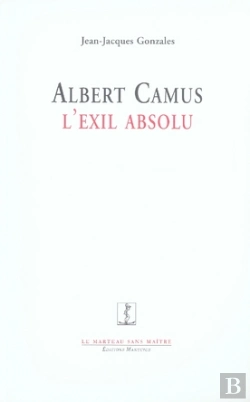 Bertrand.pt - Albert Camus, L'Exil Absolu