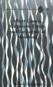 Albert Camus, Marguerite Duras, And The Legacy Of Mourning