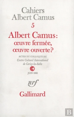 Bertrand.pt - Albert Camus : Oeuvre Fermée, Oeuvre Ouverte ? : Actes Du Colloque Du Centre Culturel International De Cerisy-La-Salle (Juin 1982)