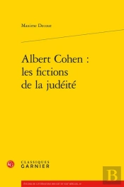 Albert Cohen : Les Fictions De La Judéité