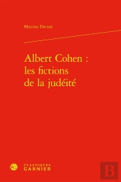 Albert Cohen : Les Fictions De La Judéité