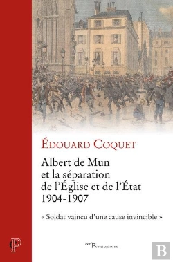Bertrand.pt - Albert De Mun Et La Séparation De L'Eglise Et De L'Etat, 1904-1907