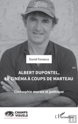 Bertrand.pt - Albert Dupontel, Le Cinema A Coups De Marteau - Cinesophie Morale Et Politique