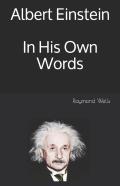 Albert Einstein  In His Own Words