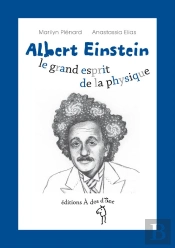 Albert Einstein ; Le Grand Esprit De La Physique