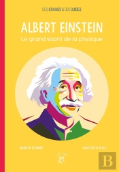Albert Einstein ; Le Grand Esprit De La Physique