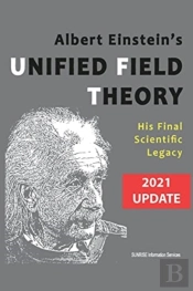 Albert Einstein'S Unified Field Theory (U.S. English / 2021 Edition)