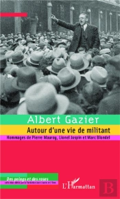 Albert Gazier, Autour D'Une Vie De Militant