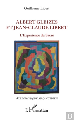 Bertrand.pt - Albert Gleizes Et Jean-Claude Libert - L'Experience Du Sacre