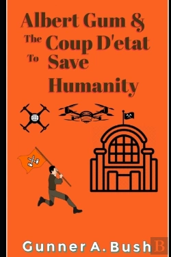 Bertrand.pt - Albert Gum And The Coup D'Etat To Save Humanity