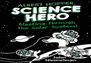 Albert Hopper, Science Hero: Blasting Through The Solar System!