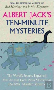 Albert Jack'S Ten Minute Mysteries : World Famous Mysteries Solved