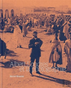 Bertrand.pt - Albert Londres Et La Photographie