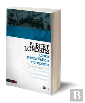 Albert Londres - Obra Periodística Completa. Vol.2