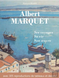 Bertrand.pt - Albert Marquet, Ses Voyages , Sa Vie, Son Oeuvre