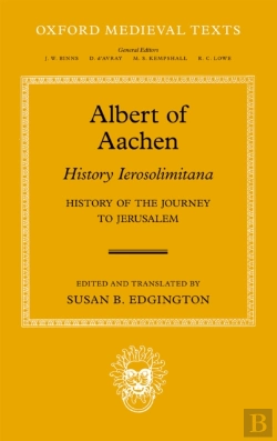 Bertrand.pt - Albert Of Aachen: Historia Ierosolimitana, History Of The Journey To Jerusalem