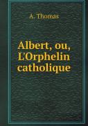 Albert, Ou, L'Orphelin Catholique