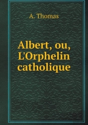 Albert, Ou, L'Orphelin Catholique