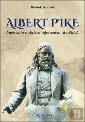 Albert Pike ; Américain Sudiste Et Réformateur Du Reaa