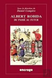 Albert Robida, Du Passé Au Futur