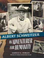 Albert Schweitzer: An Adventurer For Hum