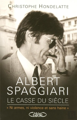 Bertrand.pt - Albert Spaggiari, Le Casse Du Siècle ; Ni Armes, Ni Violence Et Sans Haine