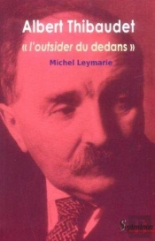 Albert Thibaudet : « L''Outsider Du Dedans »