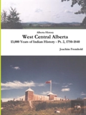 Alberta History: West Central Alberta, 13,000 Years Of Indian History - Pt. 2, 1750-1840