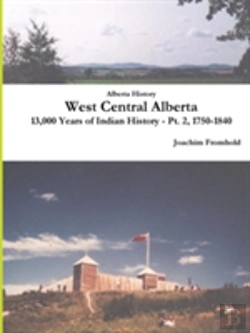 Bertrand.pt - Alberta History: West Central Alberta, 13,000 Years Of Indian History - Pt. 2, 1750-1840