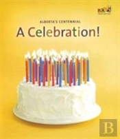 Alberta'S Centennial, A Celebration!