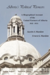 Alberta'S Political Pioneers: A Biograph