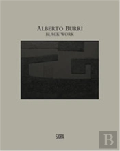 Alberto Burri. Black Work Cellotex 1972-1992 /Anglais