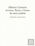 Alberto Carneiro: Árvores, Flores e Frutos do Meu Jardim