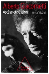 Alberto Giacometti, Ascèse Et Passion
