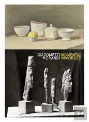 Alberto Giacometti / Giorgio Morandi : Moments Immobiles