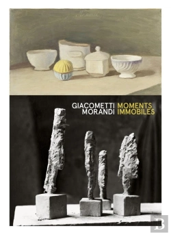 Bertrand.pt - Alberto Giacometti / Giorgio Morandi : Moments Immobiles