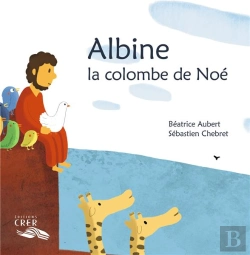 Bertrand.pt - Albine , La Colombe De Noé - La Parole Des Animaux