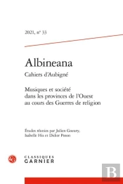 Albineana - 2021, N  33 - Musiques Et Societe Dans Les Provinces De L'Ouest Au Cours Des Guerres De