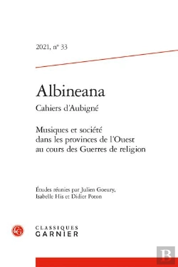 Bertrand.pt - Albineana - 2021, N  33 - Musiques Et Societe Dans Les Provinces De L'Ouest Au Cours Des Guerres De