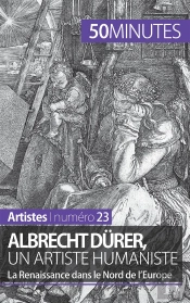 Albrecht Dürer, Un Artiste Humaniste : La Renaissance Dans Le Nord De L'Europe