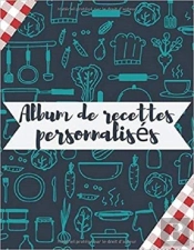 Album De Recettes Personnalises - Livre De Recettes A Completer