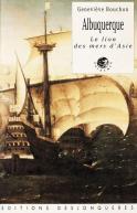 Albuquerque ; Le Lion Des Mers D'Asie