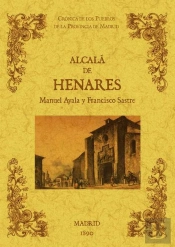 Alcalá De Henares. Biblioteca De La Provincia De Madrid: Crónica De Sus Pueblos.